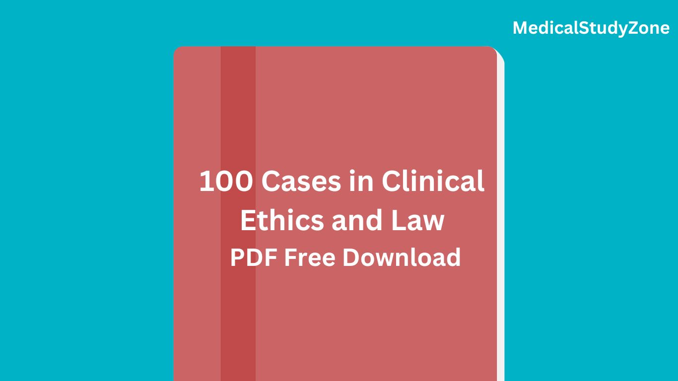 100 Cases in Clinical Ethics and Law PDF Free Download